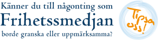 Känner du till något Frihetssmedjan borde granska eller uppmärksamma? Tipsa oss!
